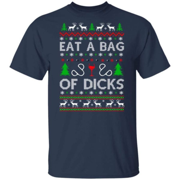 Christmas Gift Eat A Bag Of Dicks Christmas Shirt Unisex T-Shirt Navy S