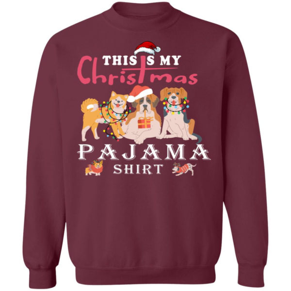 Cute Dog This is My Christmas Pajama Shirt Christmas Sweatshirt Maroon S