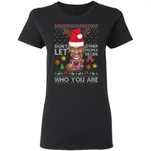 Don’t Let Other People Decide Who You Are Dennis Rodman Christmas Shirt Ladies T-Shirt Black S
