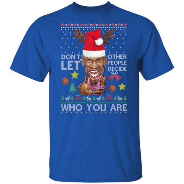 Don’t Let Other People Decide Who You Are Dennis Rodman Christmas Shirt Unisex T-Shirt Royal S