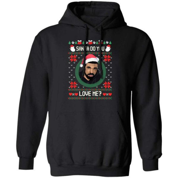 Drake Santa Do You Love Me? Christmas Shirt Hoodie Black S