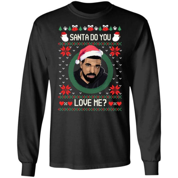 Drake Santa Do You Love Me? Christmas Shirt Long Sleeve Black S