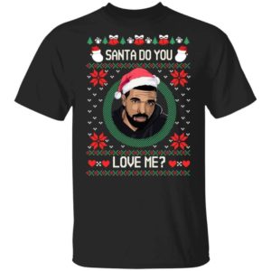 Drake Santa Do You Love Me? Christmas Shirt Unisex T-Shirt Black S