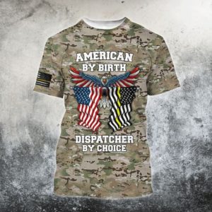 Eagle American By Birth Dispatcher By Choice 3D T-Shirt 3D T-Shirt Gray S