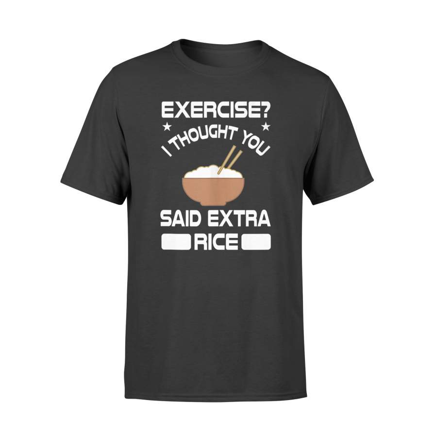 exercise-i-thought-you-said-extra-rice-t-shirt-unisex-t-shirt-black.jpg Exercise? I Thought You Said Extra Rice T Shirt Product Photo