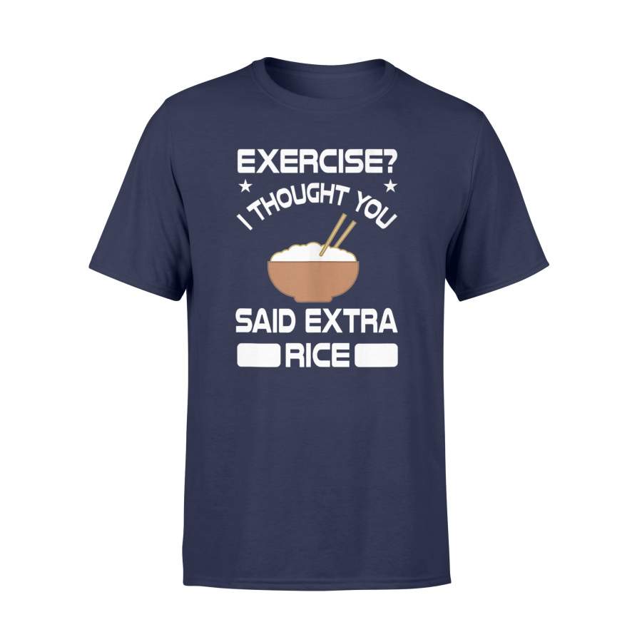 exercise-i-thought-you-said-extra-rice-t-shirt-unisex-t-shirt-navy.jpg Exercise? I Thought You Said Extra Rice T Shirt Product Photo
