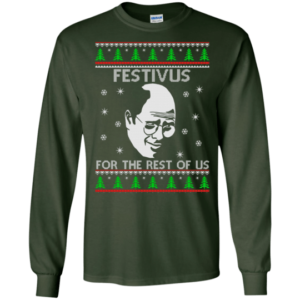 Festivus For The Rest of Us Christmas Shirt Long Sleeve Forest Green S