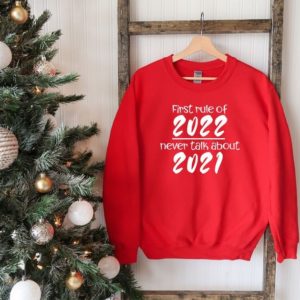 First Rule Of 2022 Never Talk About 2021 Christmas Sweatshirt Sweatshirt Red S