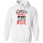 Forget Santa I'm Being Good For Jesus Hoodie Sweatshirt Hoodie White S