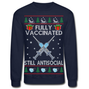 Fully Vaccinated Still Antisocial Christmas Sweatshirt Sweatshirt Navy S