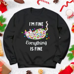 Funny Cat I'm Fine Everything Is Fine Christmas Sweatshirt Sweatshirt Black S