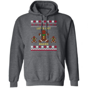 Gingerbread Let’s Get Baked Christmas T-Shirt Hoodie Hoodie Dar Heather S