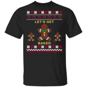 Gingerbread Let’s Get Baked Christmas T-Shirt Hoodie Unisex T-Shirt Black S