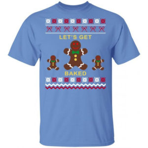Gingerbread Let’s Get Baked Christmas T-Shirt Hoodie Unisex T-Shirt Carolina Blue S