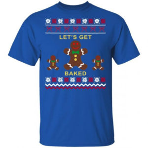 Gingerbread Let’s Get Baked Christmas T-Shirt Hoodie Unisex T-Shirt Royal S