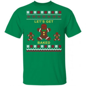 Gingerbread Let’s Get Baked Christmas T-Shirt Hoodie Unisex T-Shirt Turf Green S