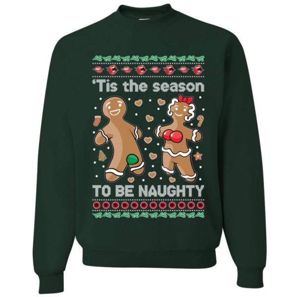 Gingerbread Tis Season To Get Naughty Christmas Sweatshirt Sweatshirt Forest Green S