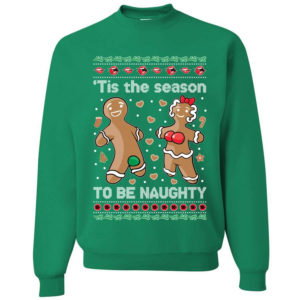 Gingerbread Tis Season To Get Naughty Christmas Sweatshirt Sweatshirt Kelly S