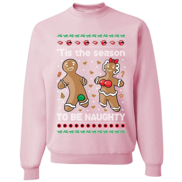 Gingerbread Tis Season To Get Naughty Christmas Sweatshirt Sweatshirt Light Pink S