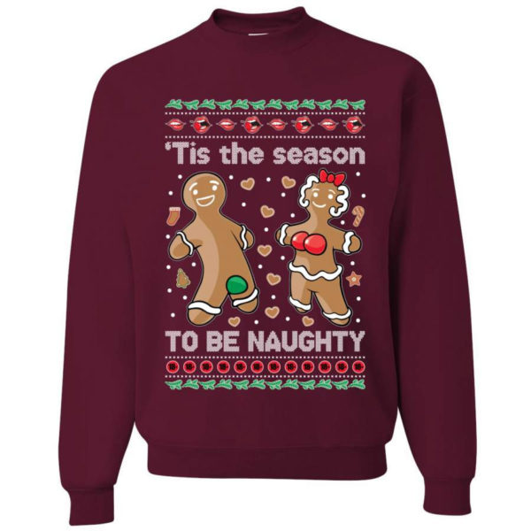 Gingerbread Tis Season To Get Naughty Christmas Sweatshirt Sweatshirt Maroon S