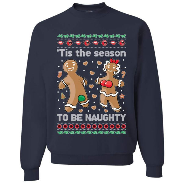 Gingerbread Tis Season To Get Naughty Christmas Sweatshirt Sweatshirt Navy S