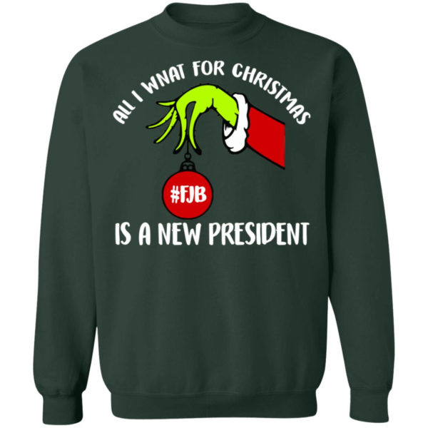 Grinch Hand All I Want For Christmas Is A New President Christmas Shirt Crewneck Sweatshirt Forest Green S