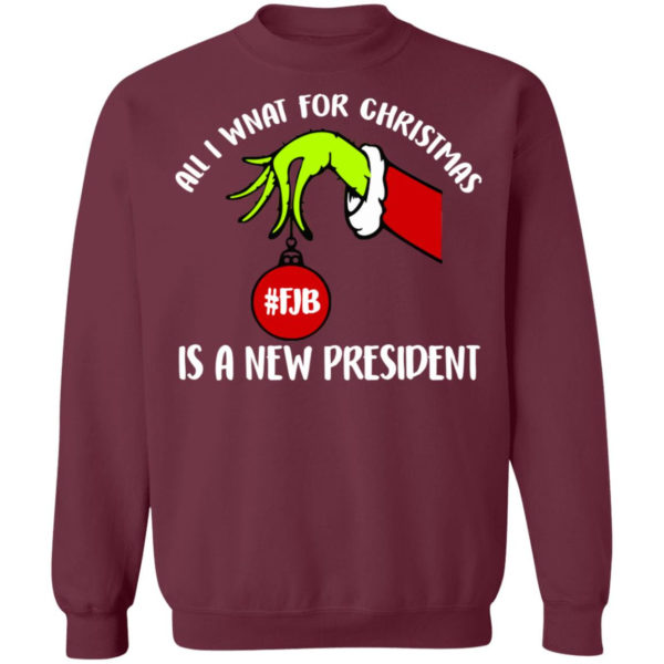 Grinch Hand All I Want For Christmas Is A New President Christmas Shirt Crewneck Sweatshirt Maroon S