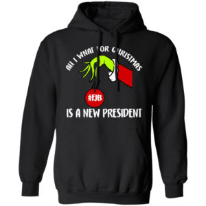 Grinch Hand All I Want For Christmas Is A New President Christmas Shirt Hoodie Black S