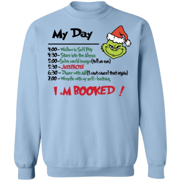 Grinch My Day Task I’m Booked Shirt Crewneck Pullover Sweatshirt Light Blue S