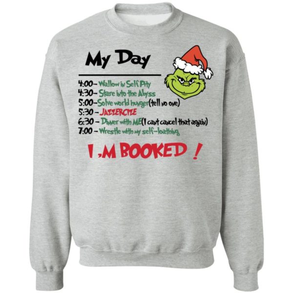 Grinch My Day Task I’m Booked Shirt Crewneck Pullover Sweatshirt Sport Grey S