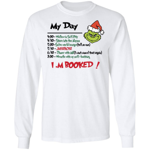 Grinch My Day Task I’m Booked Shirt LS Ultra Cotton T-Shirt White S