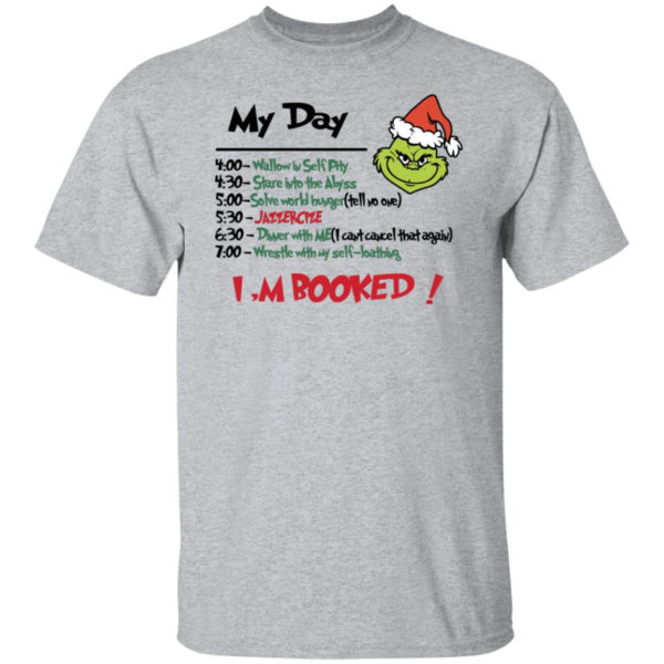 Grinch My Day Task I’m Booked Shirt Unisex T-Shirt Sport Grey S