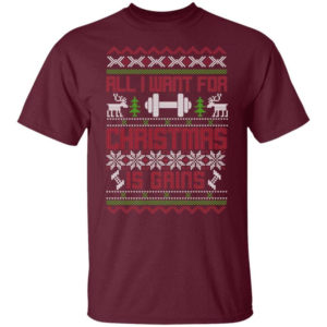 Gym Lover All I Want For Christmas Is Gains T-Shirt Sweatshirt Unisex T-Shirt Maroon S