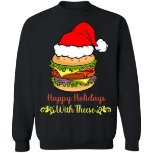 Happy Holidays With These Burger Santa Christmas Shirt Christmas Sweatshirt Black S