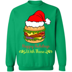 Happy Holidays With These Burger Santa Christmas Shirt Christmas Sweatshirt Irish Green S