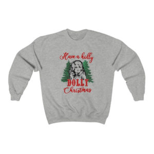 Have A Holly Dolly Christmas Sweatshirt Sweatshirt Ash S