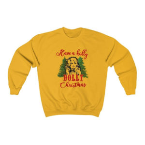 Have A Holly Dolly Christmas Sweatshirt Sweatshirt Gold S
