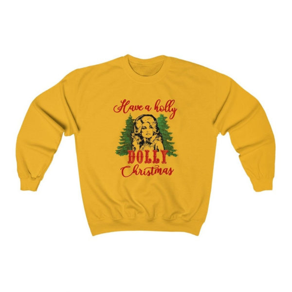 Have A Holly Dolly Christmas Sweatshirt Sweatshirt Gold S