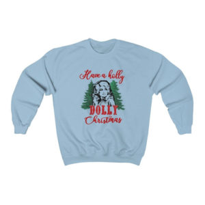 Have A Holly Dolly Christmas Sweatshirt Sweatshirt Light Blue S
