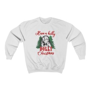 Have A Holly Dolly Christmas Sweatshirt Sweatshirt White S