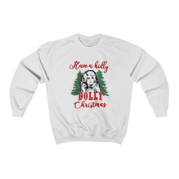 Have A Holly Dolly Christmas Sweatshirt Sweatshirt White S
