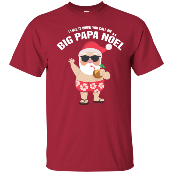 I Love It When You Call Me Big Papa Noel Christmas T-shirt Unisex T-Shirt Cardinal S