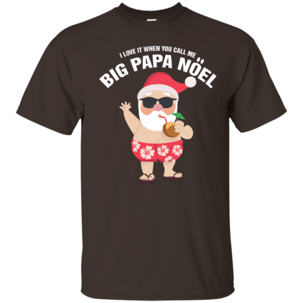 I Love It When You Call Me Big Papa Noel Christmas T-shirt Unisex T-Shirt Dark Chocolate S