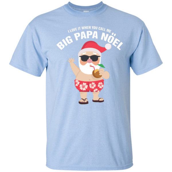 I Love It When You Call Me Big Papa Noel Christmas T-shirt Unisex T-Shirt Light Blue S