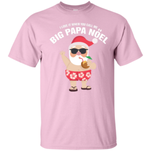 I Love It When You Call Me Big Papa Noel Christmas T-shirt Unisex T-Shirt Light Pink S