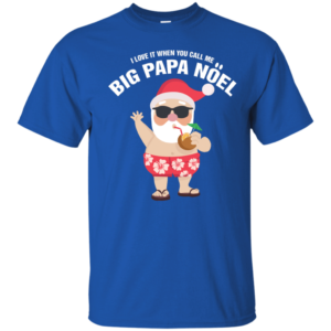 I Love It When You Call Me Big Papa Noel Christmas T-shirt Unisex T-Shirt Royal S