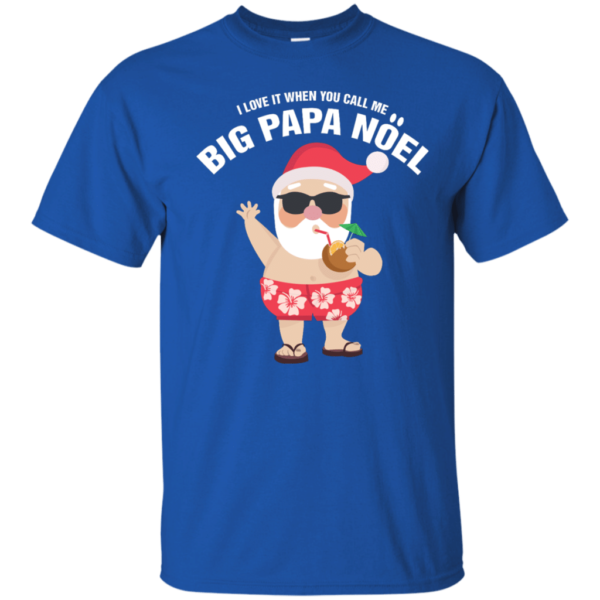 I Love It When You Call Me Big Papa Noel Christmas T-shirt Unisex T-Shirt Royal S