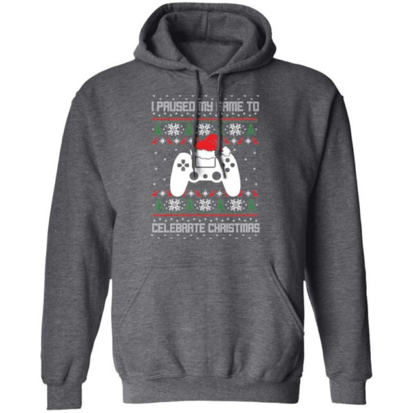 I Paused My Game To Celebrate Christmas Party Game Lover Christmas Shirt Hoodie Dark Heather S