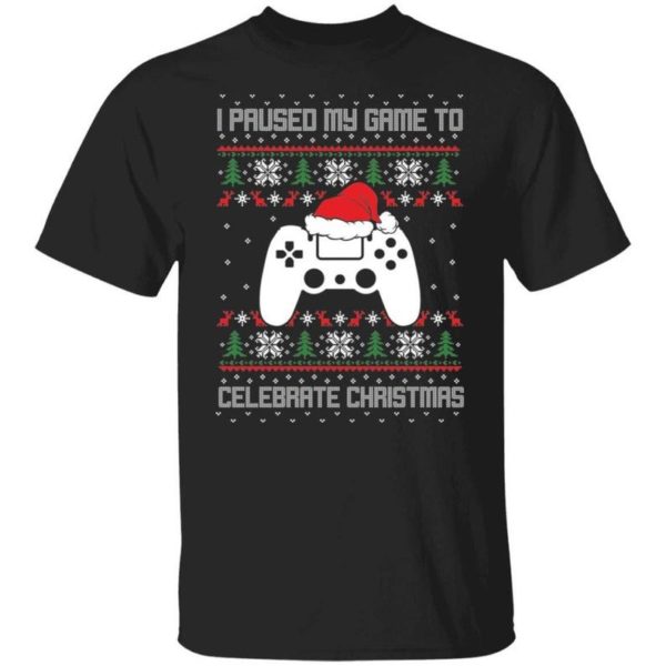 I Paused My Game To Celebrate Christmas Party Game Lover Christmas Shirt Unisex T-Shirt Black S