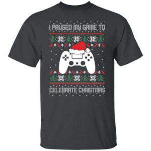 I Paused My Game To Celebrate Christmas Party Game Lover Christmas Shirt Unisex T-Shirt Dark Heather S